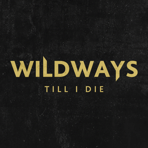 Wildways : Till I Die